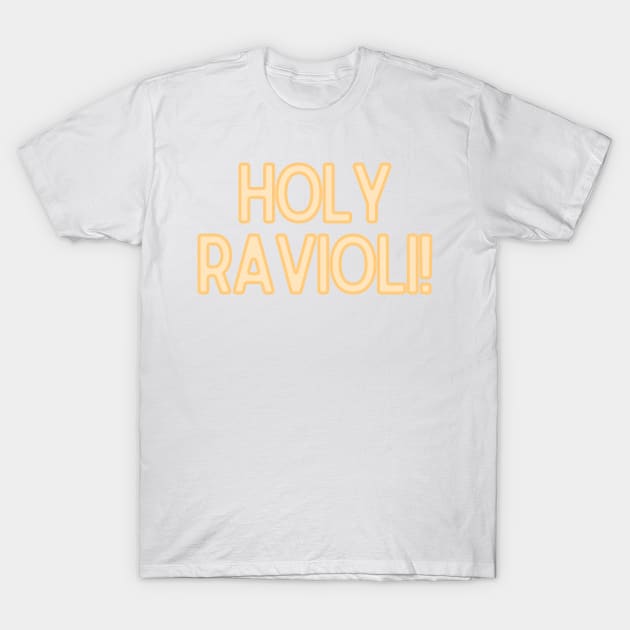Holy Ravioli! - Funny Quotes T-Shirt by BloomingDiaries